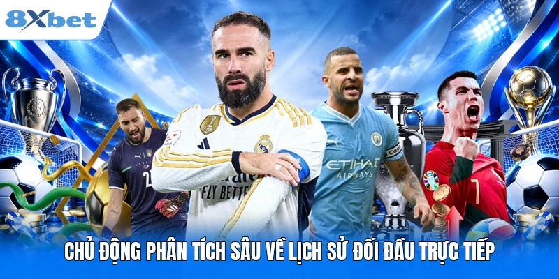 Kèo Tài Xỉu 8XBET - Cách Bắt Chuẩn Xác Và Tips Cược Mới Chủ động phân tích sâu về lịch sử đối đầu trực tiếp