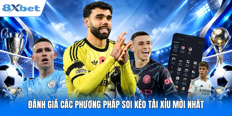 Kèo Tài Xỉu 8XBET - Cách Bắt Chuẩn Xác Và Tips Cược Mới Đánh giá các phương pháp soi kèo tài xỉu mới nhất